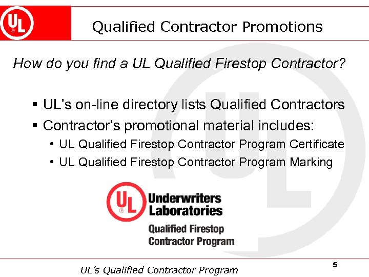 Qualified Contractor Promotions How do you find a UL Qualified Firestop Contractor? § UL’s