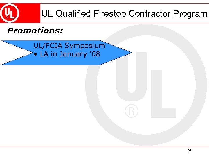 UL Qualified Firestop Contractor Program Promotions: UL/FCIA Symposium • LA in January ’ 08
