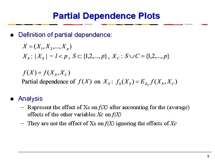 Partial Dependence Plots l Definition of partial dependence: l Analysis – Represent the effect