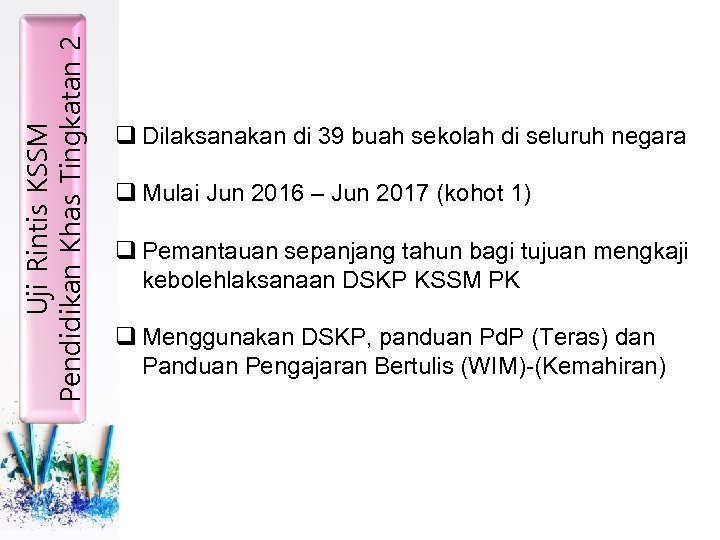 Uji Rintis KSSM Pendidikan Khas Tingkatan 2 q Dilaksanakan di 39 buah sekolah di