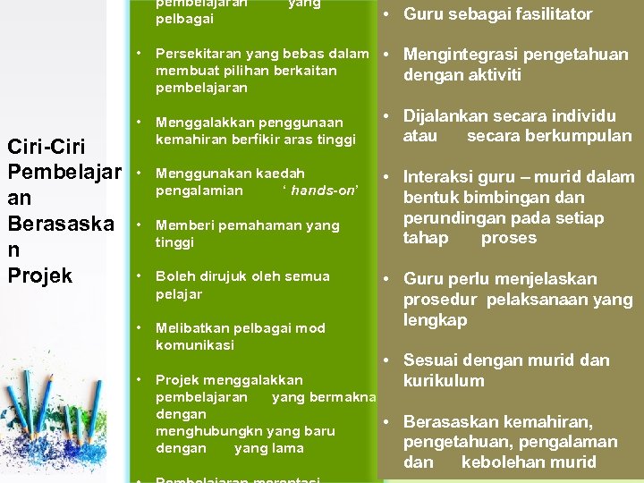 pembelajaran yang pelbagai • Guru sebagai fasilitator • • Ciri-Ciri Pembelajar an Berasaska n