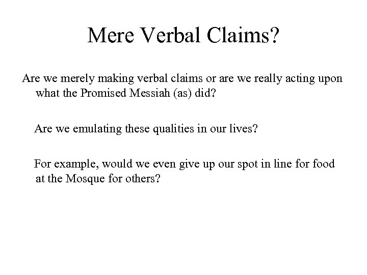 Mere Verbal Claims? Are we merely making verbal claims or are we really acting