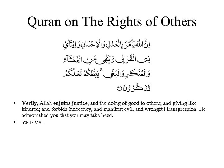 Quran on The Rights of Others • • Verily, Allah enjoins justice, and the