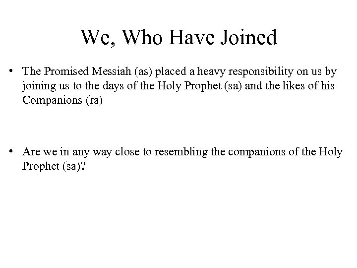 We, Who Have Joined • The Promised Messiah (as) placed a heavy responsibility on