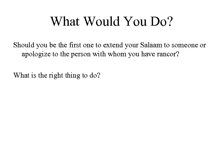 What Would You Do? Should you be the first one to extend your Salaam