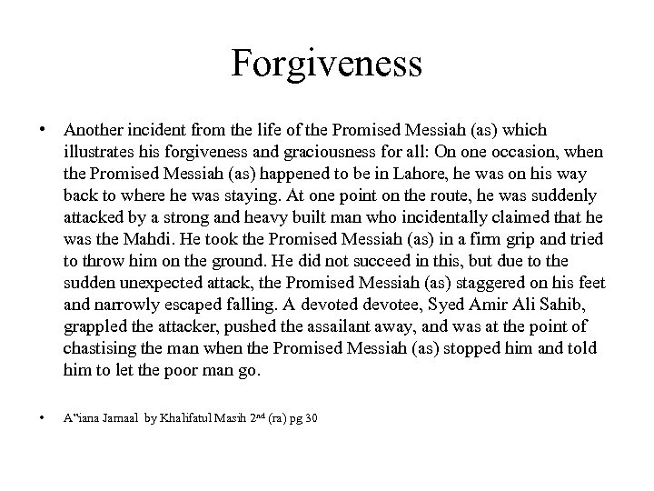 Forgiveness • Another incident from the life of the Promised Messiah (as) which illustrates