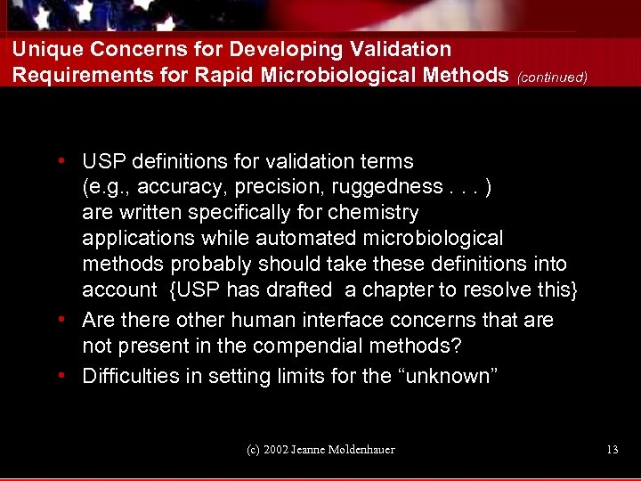 Unique Concerns for Developing Validation Requirements for Rapid Microbiological Methods (continued) • USP definitions