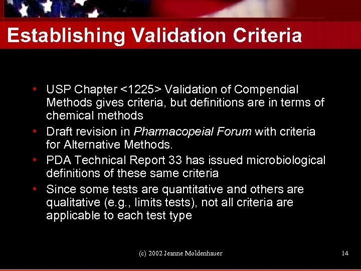 Establishing Validation Criteria • USP Chapter <1225> Validation of Compendial Methods gives criteria, but