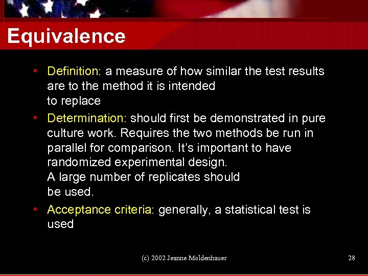 Equivalence • Definition: a measure of how similar the test results are to the