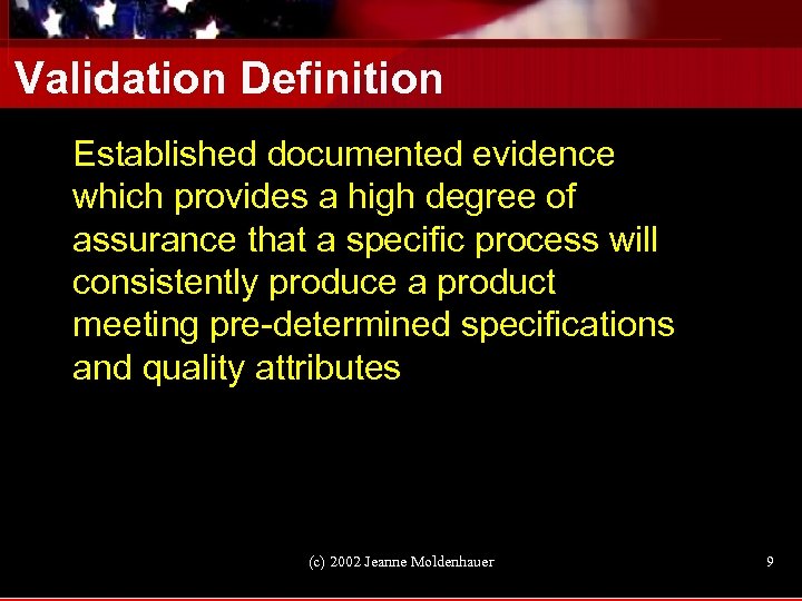 Validation Definition Established documented evidence which provides a high degree of assurance that a