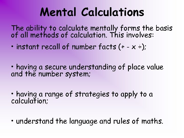 Mental Calculations The ability to calculate mentally forms the basis of all methods of