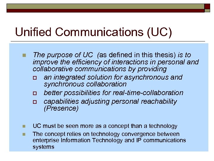 Unified Communications (UC) n The purpose of UC (as defined in this thesis) is