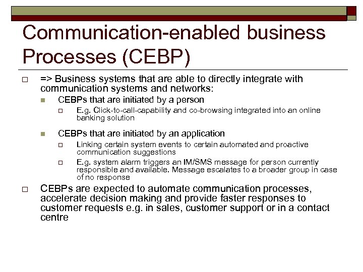 Communication-enabled business Processes (CEBP) o => Business systems that are able to directly integrate