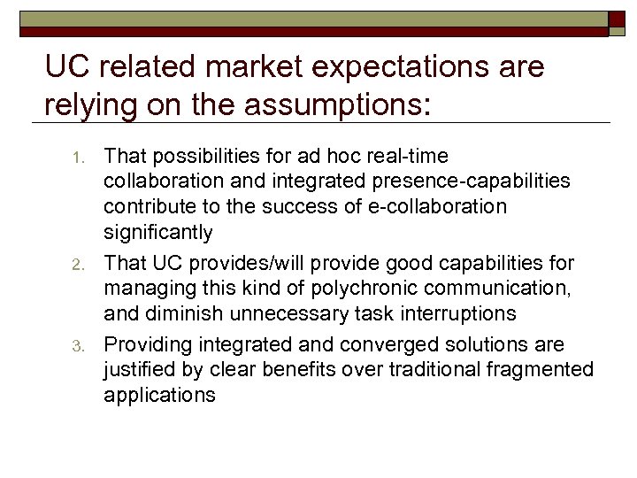UC related market expectations are relying on the assumptions: 1. 2. 3. That possibilities