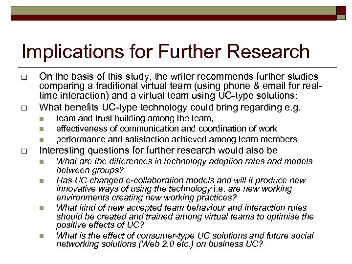 Implications for Further Research o o On the basis of this study, the writer