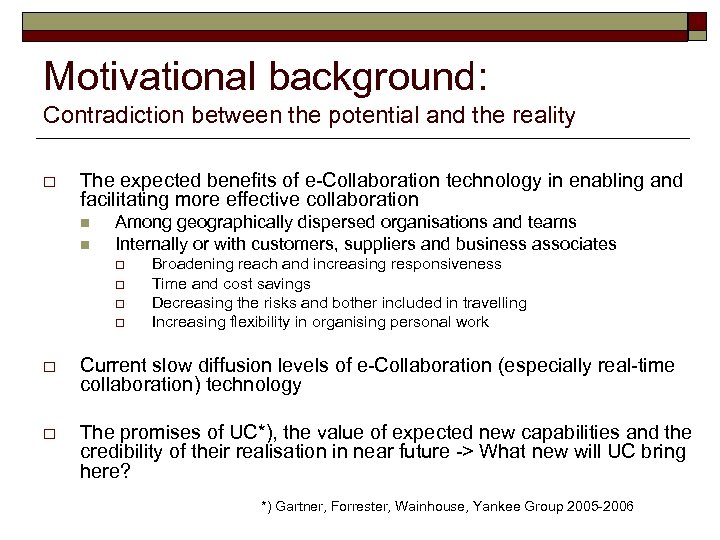 Motivational background: Contradiction between the potential and the reality o The expected benefits of