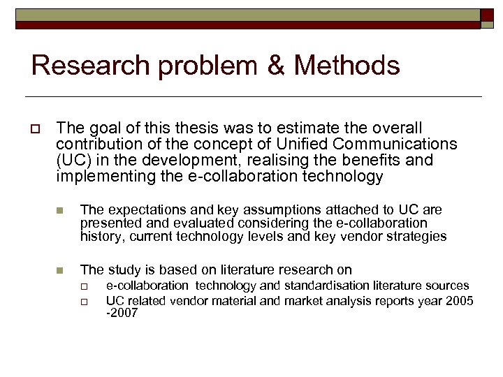 Research problem & Methods o The goal of this thesis was to estimate the