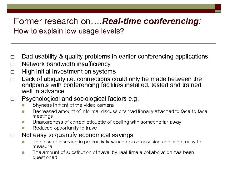Former research on…. Real-time conferencing: How to explain low usage levels? o o o