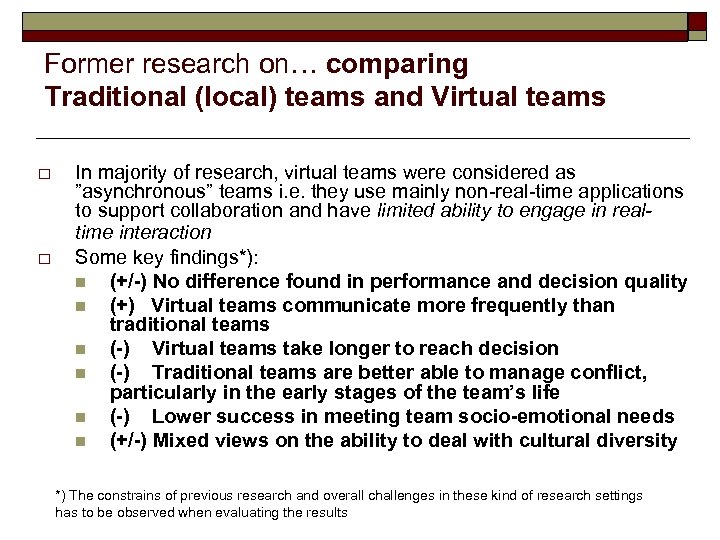 Former research on… comparing Traditional (local) teams and Virtual teams o o In majority