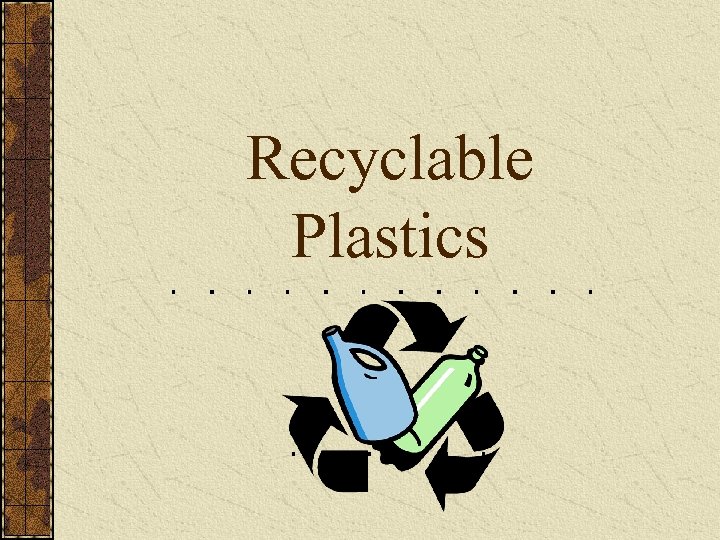 Recyclable Plastics 