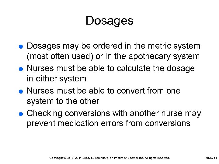 Dosages Dosages may be ordered in the metric system (most often used) or in