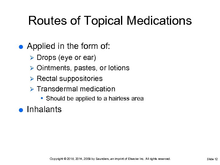 Routes of Topical Medications Applied in the form of: Drops (eye or ear) Ø