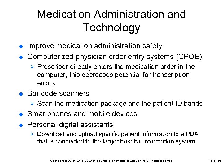 Medication Administration and Technology Improve medication administration safety Computerized physician order entry systems (CPOE)
