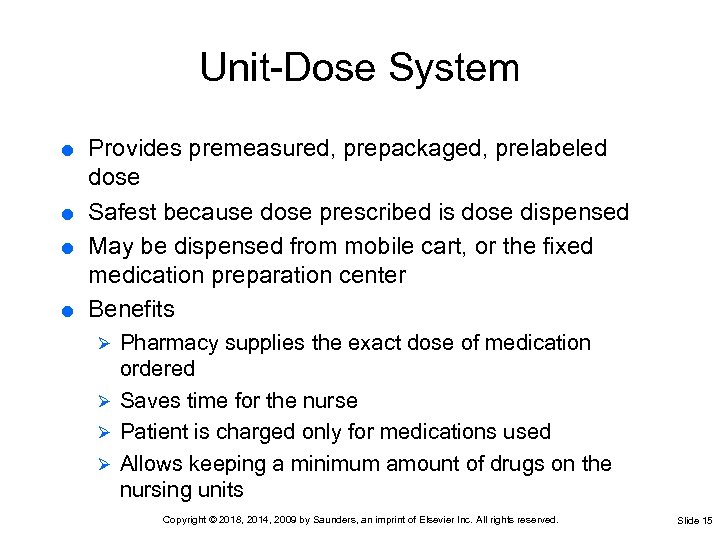 Unit-Dose System Provides premeasured, prepackaged, prelabeled dose Safest because dose prescribed is dose dispensed