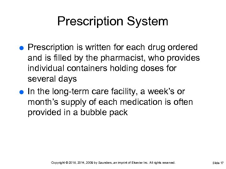 Prescription System Prescription is written for each drug ordered and is filled by the