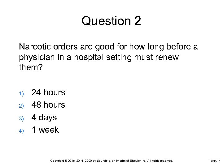 Question 2 Narcotic orders are good for how long before a physician in a