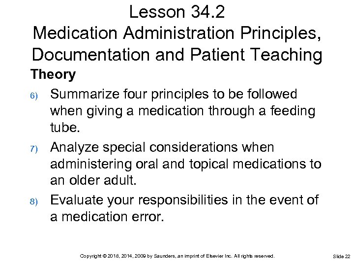 Lesson 34. 2 Medication Administration Principles, Documentation and Patient Teaching Theory 6) Summarize four
