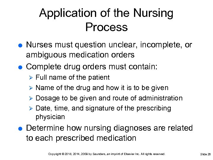 Application of the Nursing Process Nurses must question unclear, incomplete, or ambiguous medication orders