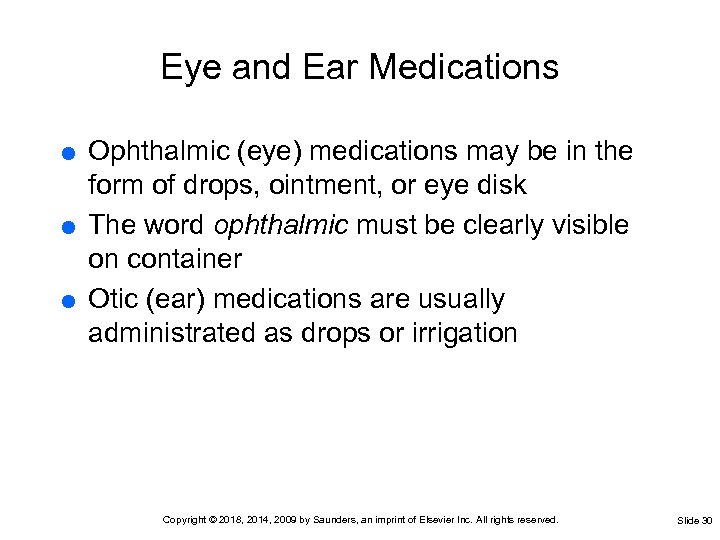 Eye and Ear Medications Ophthalmic (eye) medications may be in the form of drops,