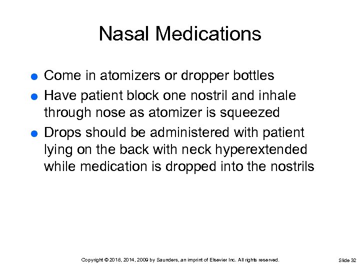 Nasal Medications Come in atomizers or dropper bottles Have patient block one nostril and
