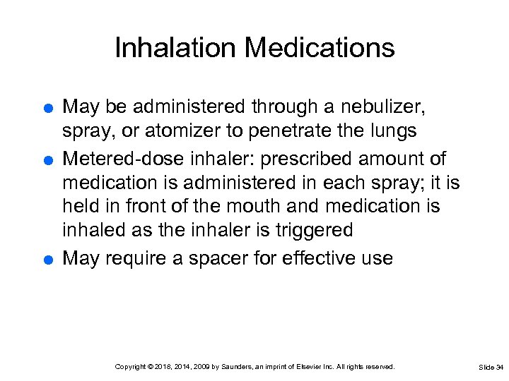 Inhalation Medications May be administered through a nebulizer, spray, or atomizer to penetrate the
