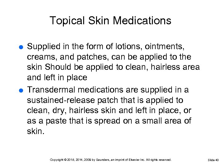 Topical Skin Medications Supplied in the form of lotions, ointments, creams, and patches, can
