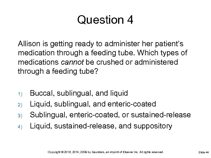 Question 4 Allison is getting ready to administer her patient’s medication through a feeding