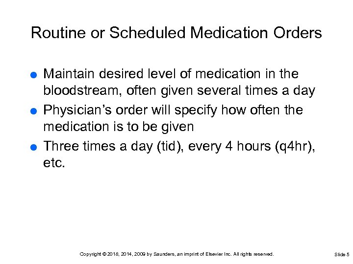 Routine or Scheduled Medication Orders Maintain desired level of medication in the bloodstream, often