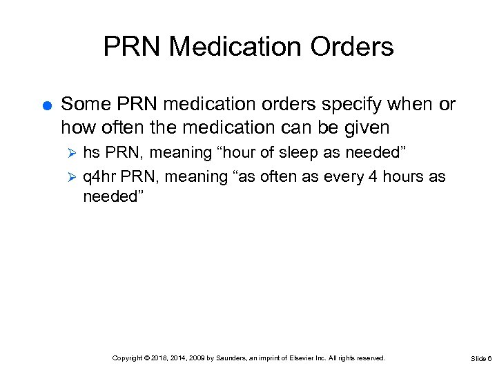 PRN Medication Orders Some PRN medication orders specify when or how often the medication