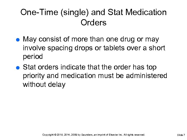 One-Time (single) and Stat Medication Orders May consist of more than one drug or