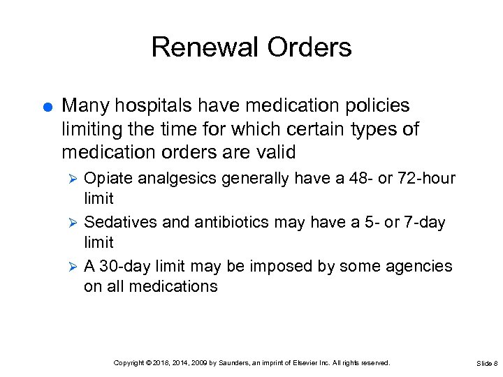 Renewal Orders Many hospitals have medication policies limiting the time for which certain types