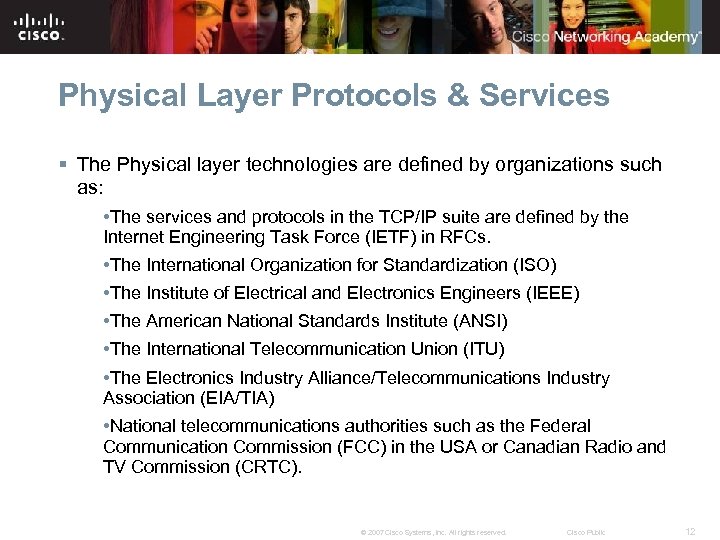 Physical Layer Protocols & Services § The Physical layer technologies are defined by organizations