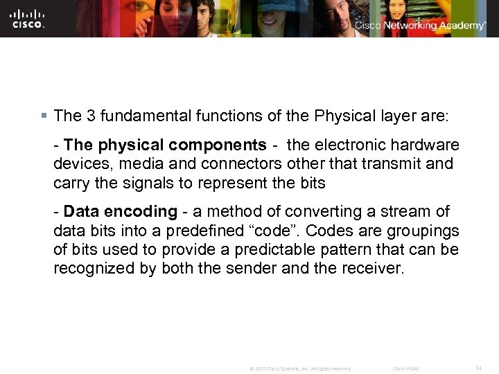 § The 3 fundamental functions of the Physical layer are: - The physical components