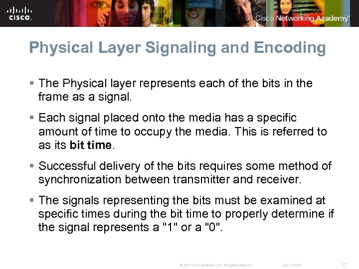 Physical Layer Signaling and Encoding § The Physical layer represents each of the bits