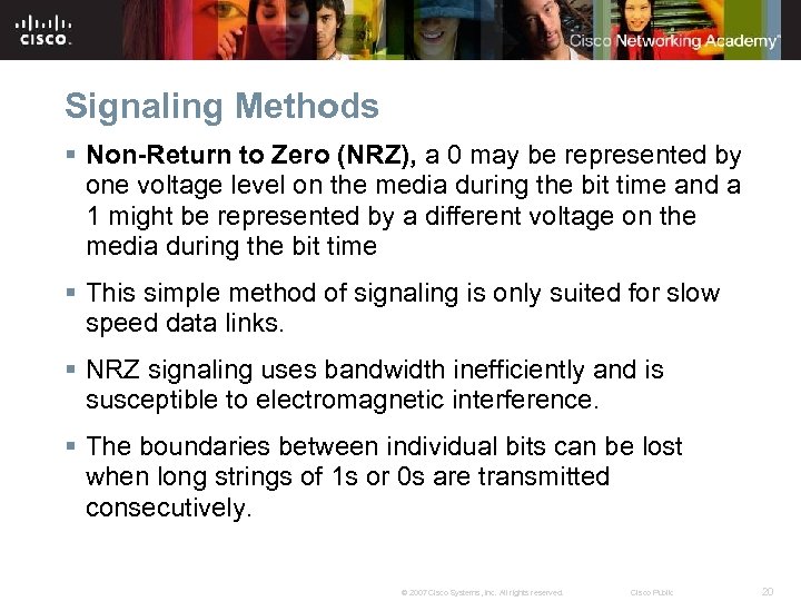 Signaling Methods § Non-Return to Zero (NRZ), a 0 may be represented by one