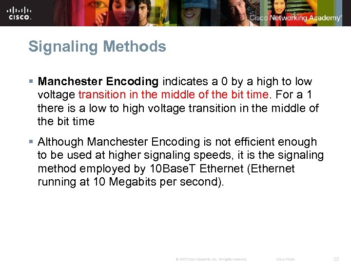Signaling Methods § Manchester Encoding indicates a 0 by a high to low voltage