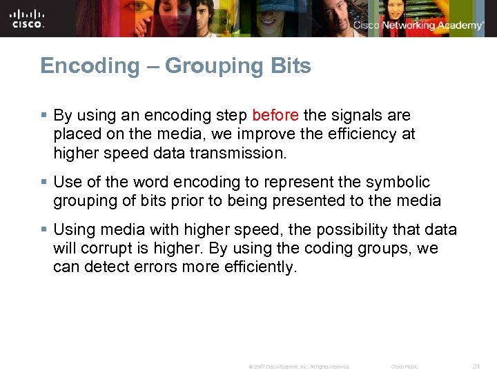 Encoding – Grouping Bits § By using an encoding step before the signals are