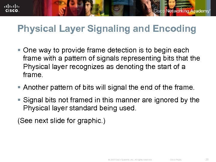 Physical Layer Signaling and Encoding § One way to provide frame detection is to