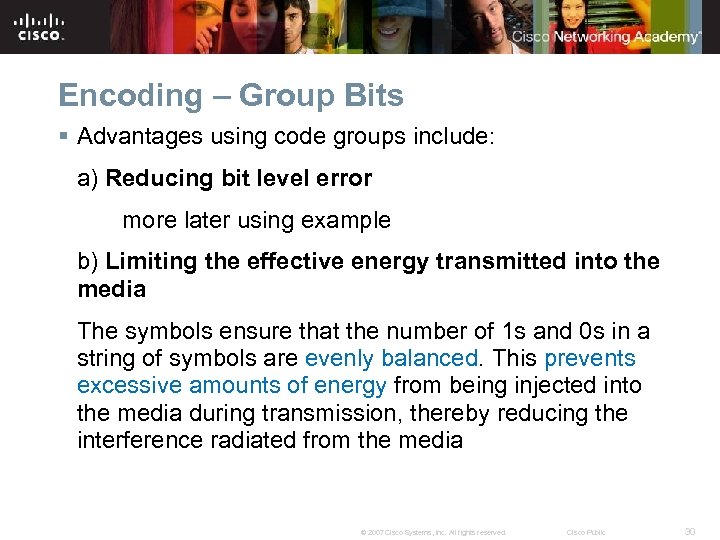 Encoding – Group Bits § Advantages using code groups include: a) Reducing bit level