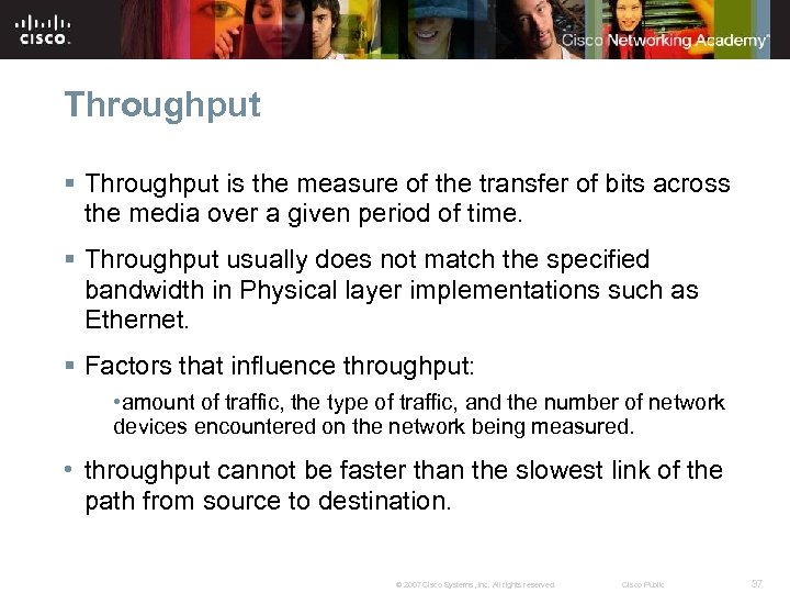 Throughput § Throughput is the measure of the transfer of bits across the media